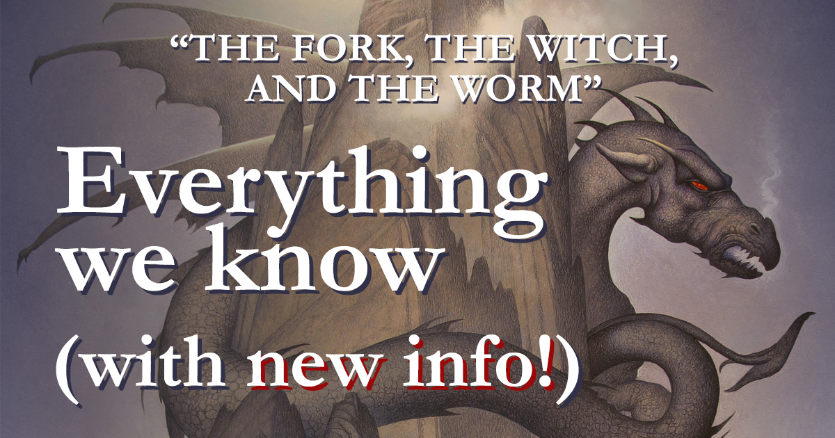 Everything we know about “The Fork, the Witch, and the Worm,” with new details!